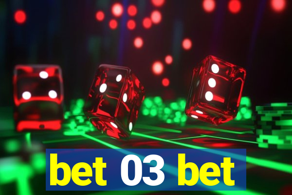 bet 03 bet